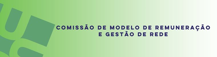 COMISSÃO DE MODELO DE REMUNERAÇÃO E GESTÃO DE REDE